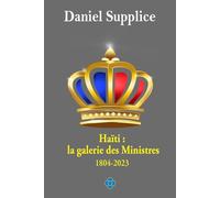 Haïti : la galerie des Ministres 1804-2023