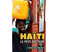 Haïti, le pays mal-aimé