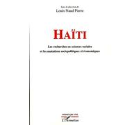 Haïti Les recherches en sciences sociales et les mutations sociopolitiques et économiques - Louis-Naud Pierre - L'harmattan - broché - Etude