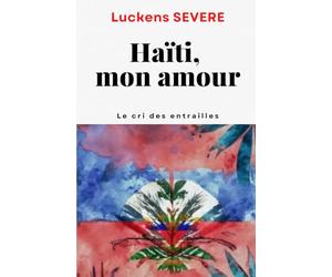 Haïti, mon amour: Le cri des entrailles