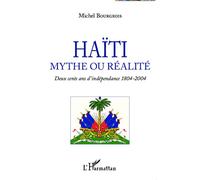 Haïti mythe ou réalité Deux cents ans d'indépendance 1804-2004 - Michel Bourgeois - L'harmattan - broché - Biographie