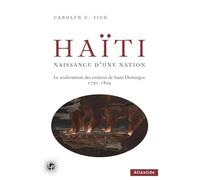 Haïti, naissance d'une nation: Le soulèvement des esclaves de Saint-Domingue, 1791-1804