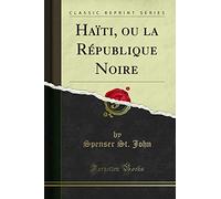 Haïti, ou la République Noire (Classic Reprint)
