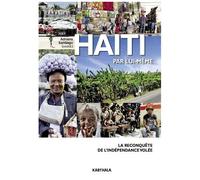 Haïti Par Lui-Même - La Reconquête De L'indépendance Volée