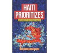 Haiti Prioritizes: costs and benefits for development solutions