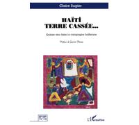 Haïti terre cassée: Quinze ans dans la campagne haïtienne