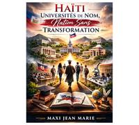 Haïti Universités de Nom, Nation Sans Transformation: La crise d’un système académique incapable de transformer la société.