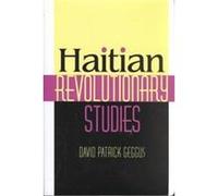 Haitian Revolutionary Studies, Blacks in the Diaspora Series David Patrick Geggus (Auteur)