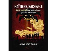 Haïtiens, sachez-le ,votre pauvreté est une richesse pour les prédateurs: Quand la misère devient un marché et le peuple une marchandise