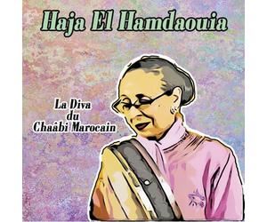Haja El Hamdaouia - La Diva Du Chaabi Marocain