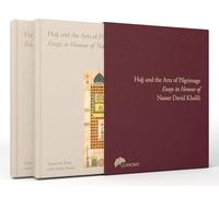 Hajj and the Arts of Pilgrimage: Essays in Honour of Nasser David Khalili