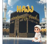 Hajj Coloring Book: A Beautiful Islamic Coloring Journey for Kids - Color and Celebrate the Holy Pilgrimage Through Fun Illustrations