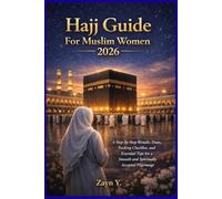 Hajj Guide For Muslim Women 2026: Step-by-Step Rituals, Duas, Packing Checklist, and Essential Tips for a Smooth and Spiritually Accepted Pilgrimage