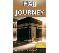 Hajj Journey: Islamic Guide; Quran; Mecca; Kaaba; Hadith; Halal; Haram