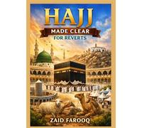 Hajj Made Clear for Reverts: A Practical and Reliable Companion for New Muslims Performing Hajj with Clarity, Confidence, and Understanding
