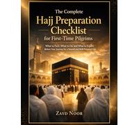 Hajj Preparation Checklist for First-Time Pilgrims: What to pack, what to do, what to expect before your first journey for a smooth and well- prepared Hajj