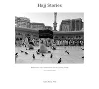 Hajj Stories: Reflections and Conversations for the Journey Home