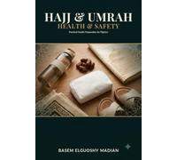 Hajj & Umrah Health & Safety Guide: A Pharmacist's Practical Guide to Heat Safety, Medications, and Common Health Issues for Pilgrims