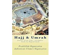 Hajj & Umrah: Journey of Life Time - A Complete Guide for Hajj & Umrah