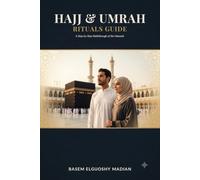 Hajj & Umrah Rituals Guide: A Complete Step-by-Step Walkthrough of the Manasik, with Duas, Special Circumstances & FAQs