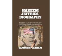 HAKEEM JEFFRIES BIOGRAPHY: The Life Path Of A Visionary Leader In American Politics