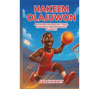 Hakeem Olajuwon: An Inspiring Basketball Biography for Young Readers - The Life, Legacy, and Journey of One of the Greatest Centers of the 1990s