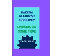 HAKEEM OLAJUWON BIOGRAPHY: DREAMS DO COME TRUE
