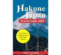 Hakone Japan Travel Guide 2026: The Tourist Companion For First Time Visitors