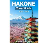 Hakone Travel Guide 2025-2026: Steamy Sanctuaries and Fuji-Kissed Dreams - Your Odyssey Through Japan’s Volcanic Soul