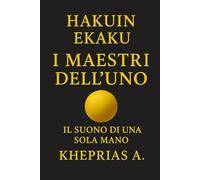 Hakuin Ekaku I Maestri dell’Uno: Il suono di una sola mano