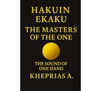 Hakuin Ekaku The Masters of the One: The Sound of a Single Hand