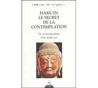 Hakuin le secret de la contemplation - Vie et enseignements d'un maître zen
