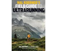 Hal Koerner's Field Guide To Ultrarunning