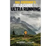 Hal Koerner's Field Guide to Ultrarunning - [Version Originale] Hal Koerner, Adam Chase, Scott Jurek, (Auteur)