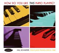 Hal Schaefer - How Do You Like This Piano Playing [Import]