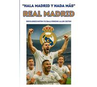 “Hala Madrid y nada más”: Real Madrid Erfolgreichsten Fußballvereins aller Zeiten
