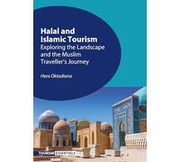 Halal and Islamic Tourism: Exploring the Landscape and the Muslim Traveller’s Journey