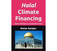 Halal Climate Financing: Islamic Pathways to a Sustainable Future
