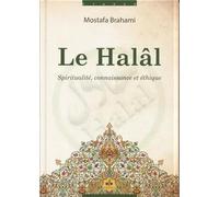 Halâl (Le) : Spiritualité, connaissance et éthique