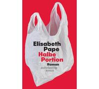 Halbe Portion: Roman | 'Halbe Portion hat mich krass berührt. Der Roman tut richtig weh, aber im guten Sinne.' Caroline Wahl