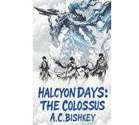 Halcyon Days: The Colossus