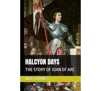 HALCYON DAYS: THE STORY OF JOAN OF ARC