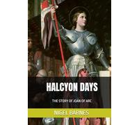 HALCYON DAYS: THE STORY OF JOAN OF ARC