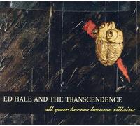 Hale, ed -& the Transcendence- - All Your Heroes Become Villains