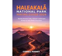 HALEAKALĀ NATIONAL PARK HIKING GUIDE 2026: SUNRISE SUMMIT TRAILS, VOLCANIC LANDSCAPES & STEP-BY-STEP ROUTE DIRECTIONS