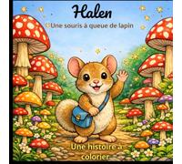 Halen Une souris à queue de lapin: Une histoire à colorier