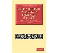 Half a Century of Music in England, 1837-1887, Cambridge Library Collection - Music Francis Hueffer (Auteur)