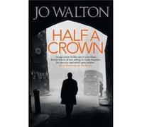 Half A Crown (Small Change) (Paperback) Jo Walton, (Auteur)