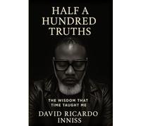 Half A Hundred Truths: The Wisdom That Time Taught Me