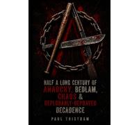 Half A Long Century Of Anarchy, Bedlam, Chaos & Deplorably-Depraved Decadence